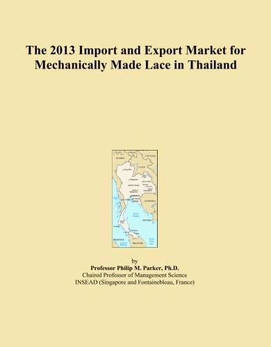 The 2013 Import and Export Market for Mechanically Made Lace in Thailand