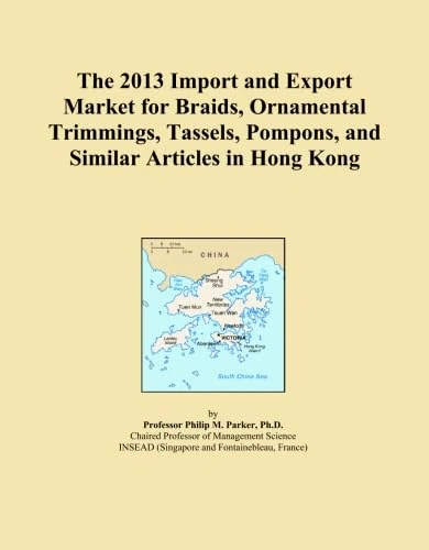 The 2013 Import and Export Market for Braids, Ornamental Trimmings, Tassels, Pompons, and Similar Articles in Hong Kong