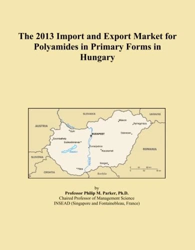 The 2013 Import and Export Market for Polyamides in Primary Forms in Hungary