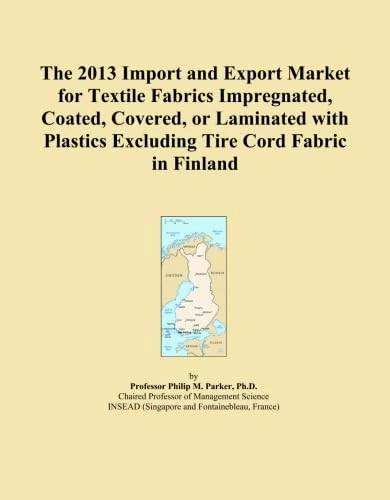 The 2013 Import and Export Market for Textile Fabrics Impregnated, Coated, Covered, or Laminated with Plastics Excluding Tire Cord Fabric in Finland