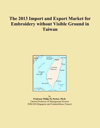 The 2013 Import and Export Market for Embroidery without Visible Ground in Taiwan
