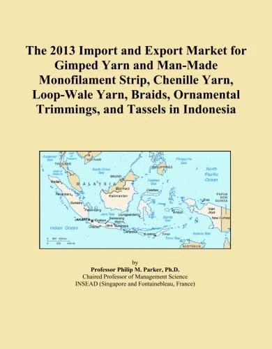 The 2013 Import and Export Market for Gimped Yarn and Man-Made Monofilament Strip, Chenille Yarn, Loop-Wale Yarn, Braids, Ornamental Trimmings, and Tassels in Indonesia