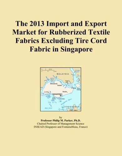 The 2013 Import and Export Market for Rubberized Textile Fabrics Excluding Tire Cord Fabric in Singapore