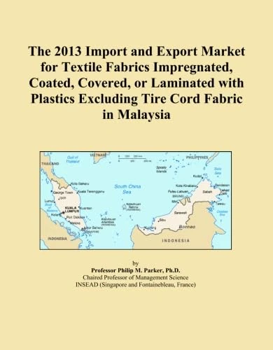 The 2013 Import and Export Market for Textile Fabrics Impregnated, Coated, Covered, or Laminated with Plastics Excluding Tire Cord Fabric in Malaysia