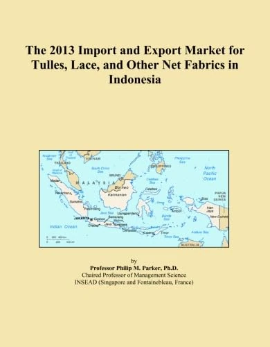 The 2013 Import and Export Market for Tulles, Lace, and Other Net Fabrics in Indonesia