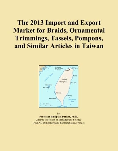 The 2013 Import and Export Market for Braids, Ornamental Trimmings, Tassels, Pompons, and Similar Articles in Taiwan