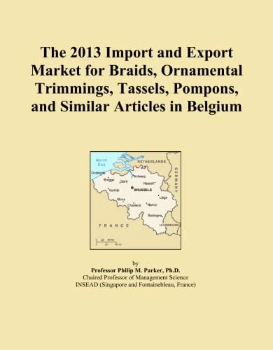 The 2013 Import and Export Market for Braids, Ornamental Trimmings, Tassels, Pompons, and Similar Articles in Belgium