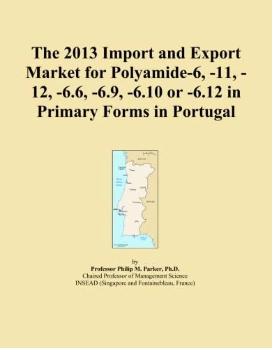 The 2013 Import and Export Market for Polyamide-6, -11, -12, -6.6, -6.9, -6.10 or -6.12 in Primary Forms in Portugal