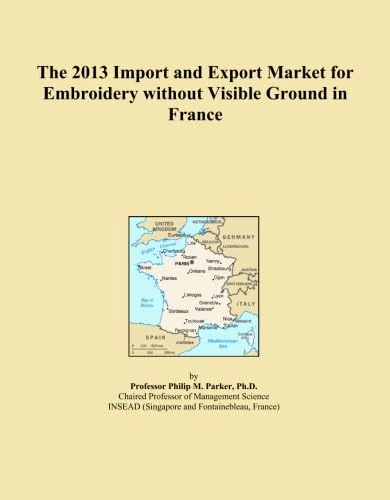 The 2013 Import and Export Market for Embroidery without Visible Ground in France