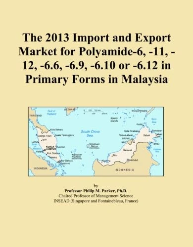 The 2013 Import and Export Market for Polyamide-6, -11, -12, -6.6, -6.9, -6.10 or -6.12 in Primary Forms in Malaysia