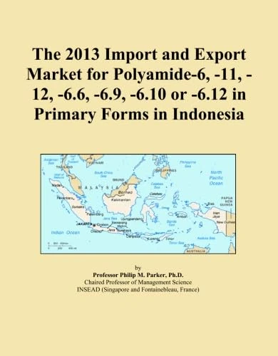 The 2013 Import and Export Market for Polyamide-6, -11, -12, -6.6, -6.9, -6.10 or -6.12 in Primary Forms in Indonesia