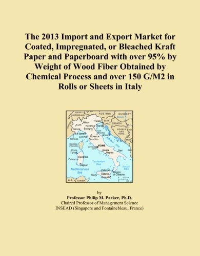 The 2013 Import and Export Market for Coated, Impregnated, or Bleached Kraft Paper and Paperboard with over 95% by Weight of Wood Fiber Obtained by ... and over 150 G/M2 in Rolls or Sheets in Italy