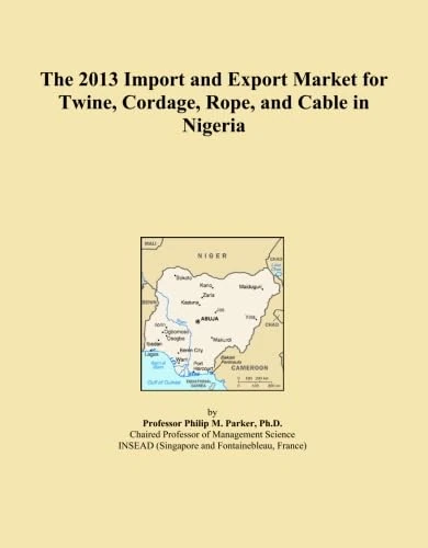 The 2013 Import and Export Market for Twine, Cordage, Rope, and Cable in Nigeria