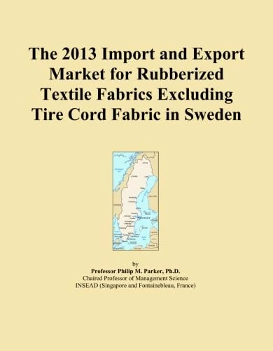 The 2013 Import and Export Market for Rubberized Textile Fabrics Excluding Tire Cord Fabric in Sweden