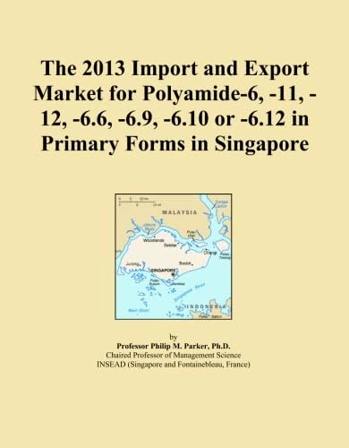 The 2013 Import and Export Market for Polyamide-6, -11, -12, -6.6, -6.9, -6.10 or -6.12 in Primary Forms in Singapore