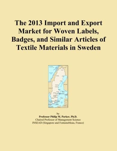 The 2013 Import and Export Market for Woven Labels, Badges, and Similar Articles of Textile Materials in Sweden