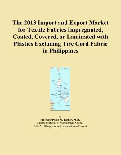 The 2013 Import and Export Market for Textile Fabrics Impregnated, Coated, Covered, or Laminated with Plastics Excluding Tire Cord Fabric in Philippines