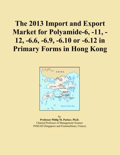 The 2013 Import and Export Market for Polyamide-6, -11, -12, -6.6, -6.9, -6.10 or -6.12 in Primary Forms in Hong Kong