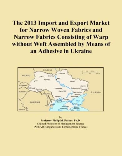 The 2013 Import and Export Market for Narrow Woven Fabrics and Narrow Fabrics Consisting of Warp without Weft Assembled by Means of an Adhesive in Ukraine