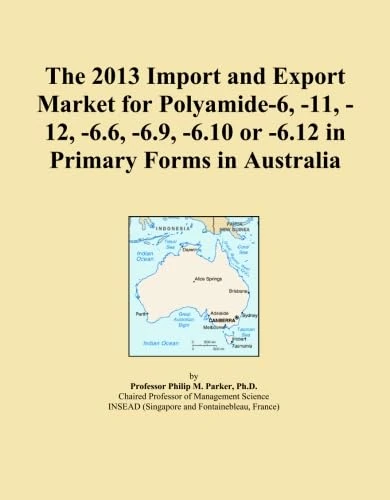 The 2013 Import and Export Market for Polyamide-6, -11, -12, -6.6, -6.9, -6.10 or -6.12 in Primary Forms in Australia