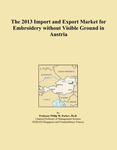 The 2013 Import and Export Market for Embroidery without Visible Ground in Austria