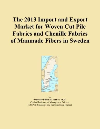 The 2013 Import and Export Market for Woven Cut Pile Fabrics and Chenille Fabrics of Manmade Fibers in Sweden