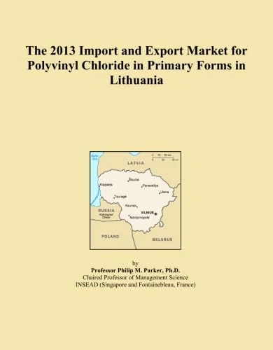 The 2013 Import and Export Market for Polyvinyl Chloride in Primary Forms in Lithuania