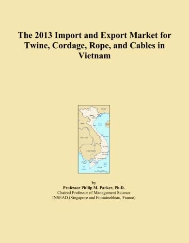 The 2013 Import and Export Market for Twine, Cordage, Rope, and Cables in Vietnam