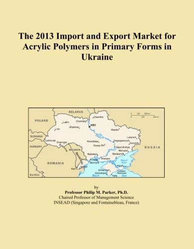 The 2013 Import and Export Market for Acrylic Polymers in Primary Forms in Ukraine