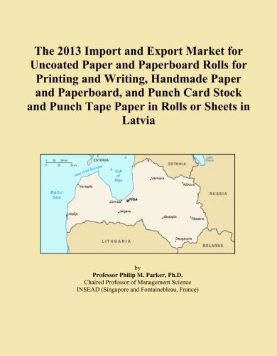 The 2013 Import and Export Market for Uncoated Paper and Paperboard Rolls for Printing and Writing, Handmade Paper and Paperboard, and Punch Card ... Punch Tape Paper in Rolls or Sheets in Latvia