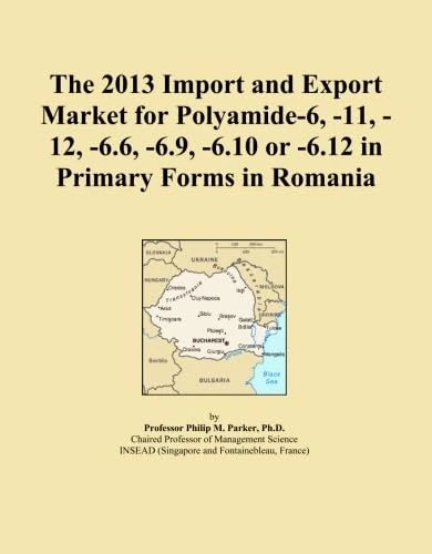 The 2013 Import and Export Market for Polyamide-6, -11, -12, -6.6, -6.9, -6.10 or -6.12 in Primary Forms in Romania