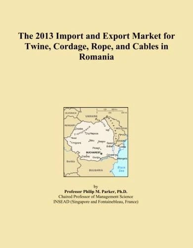 The 2013 Import and Export Market for Twine, Cordage, Rope, and Cables in Romania