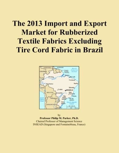 The 2013 Import and Export Market for Rubberized Textile Fabrics Excluding Tire Cord Fabric in Brazil