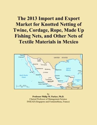 The 2013 Import and Export Market for Knotted Netting of Twine, Cordage, Rope, Made Up Fishing Nets, and Other Nets of Textile Materials in Mexico