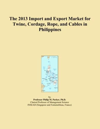 The 2013 Import and Export Market for Twine, Cordage, Rope, and Cables in Philippines