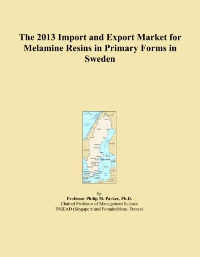 The 2013 Import and Export Market for Melamine Resins in Primary Forms in Sweden