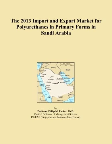 The 2013 Import and Export Market for Polyurethanes in Primary Forms in Saudi Arabia