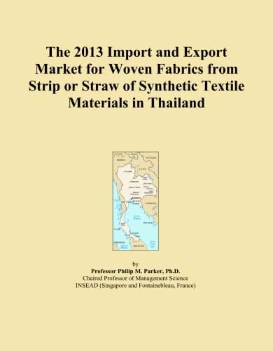 The 2013 Import and Export Market for Woven Fabrics from Strip or Straw of Synthetic Textile Materials in Thailand