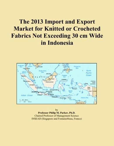 The 2013 Import and Export Market for Knitted or Crocheted Fabrics Not Exceeding 30 cm Wide in Indonesia
