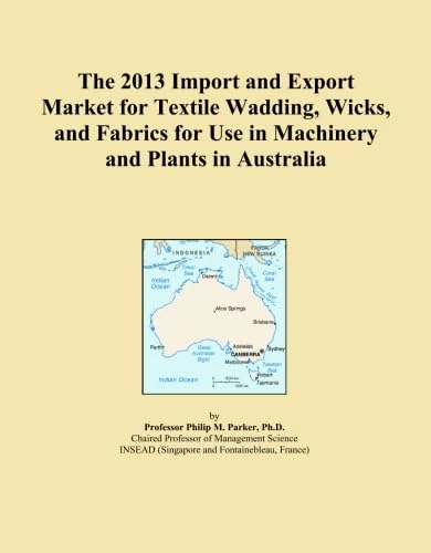 The 2013 Import and Export Market for Textile Wadding, Wicks, and Fabrics for Use in Machinery and Plants in Australia