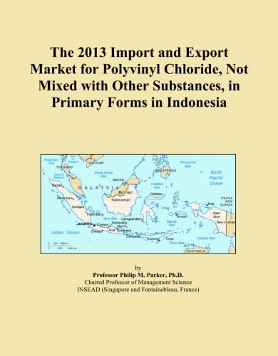 The 2013 Import and Export Market for Polyvinyl Chloride, Not Mixed with Other Substances, in Primary Forms in Indonesia