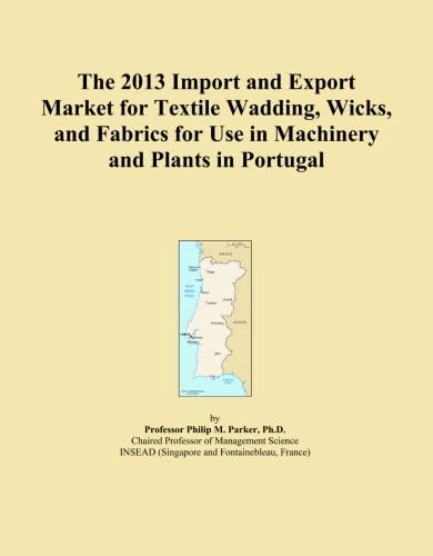 The 2013 Import and Export Market for Textile Wadding, Wicks, and Fabrics for Use in Machinery and Plants in Portugal