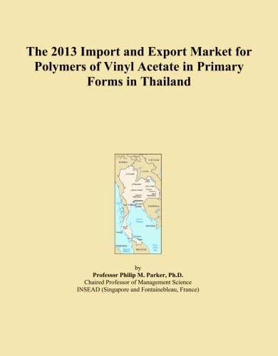 The 2013 Import and Export Market for Polymers of Vinyl Acetate in Primary Forms in Thailand