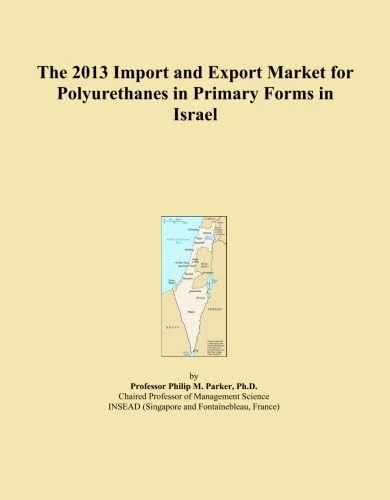 The 2013 Import and Export Market for Polyurethanes in Primary Forms in Israel