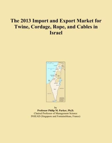 The 2013 Import and Export Market for Twine, Cordage, Rope, and Cables in Israel