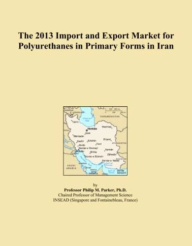 The 2013 Import and Export Market for Polyurethanes in Primary Forms in Iran