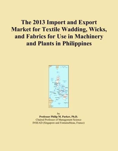 The 2013 Import and Export Market for Textile Wadding, Wicks, and Fabrics for Use in Machinery and Plants in Philippines