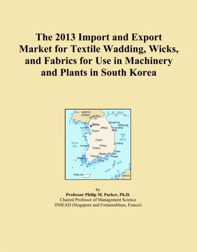 The 2013 Import and Export Market for Textile Wadding, Wicks, and Fabrics for Use in Machinery and Plants in South Korea