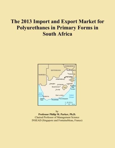 The 2013 Import and Export Market for Polyurethanes in Primary Forms in South Africa