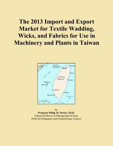 The 2013 Import and Export Market for Textile Wadding, Wicks, and Fabrics for Use in Machinery and Plants in Taiwan